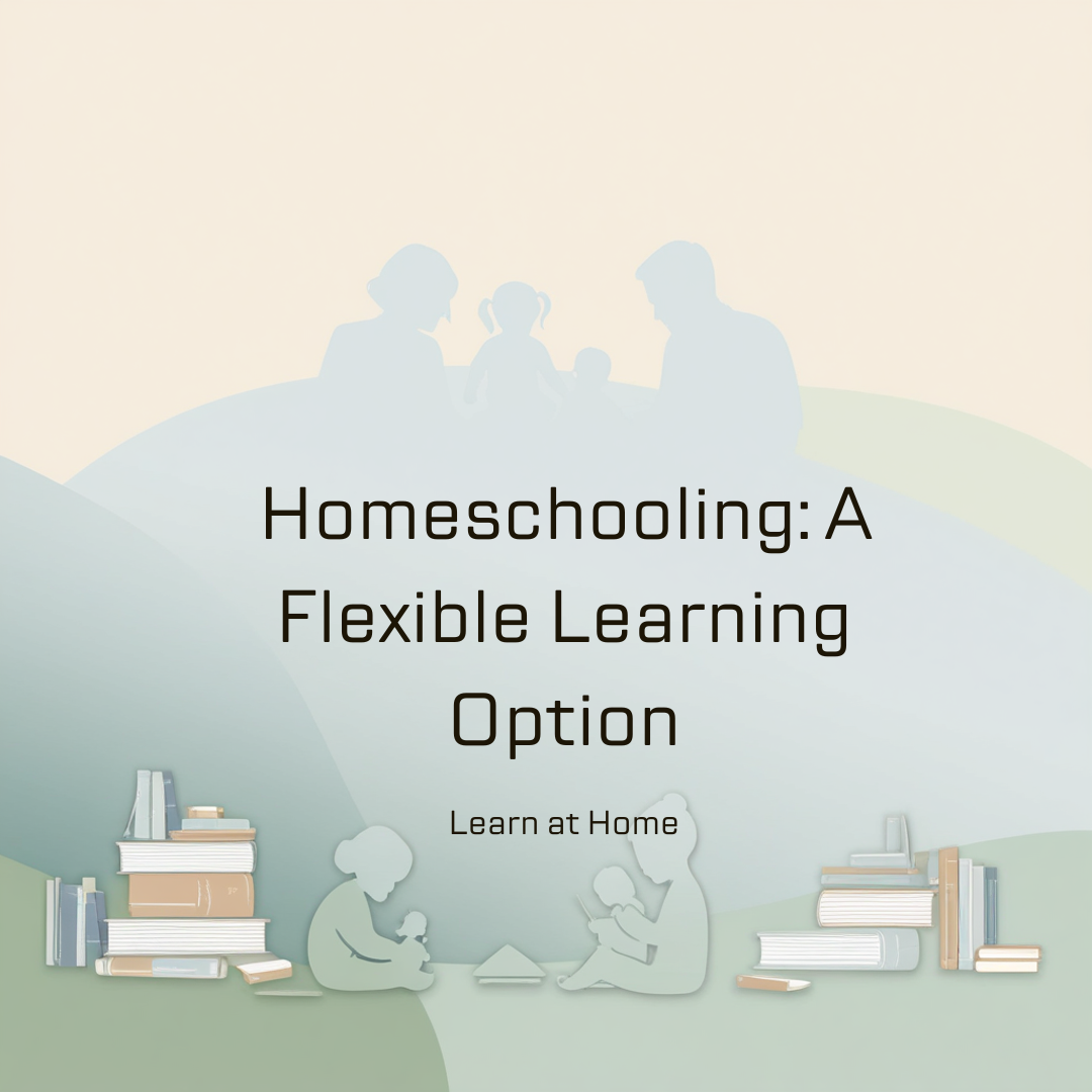 What Is Homeschooling: A Flexible Learning Option
